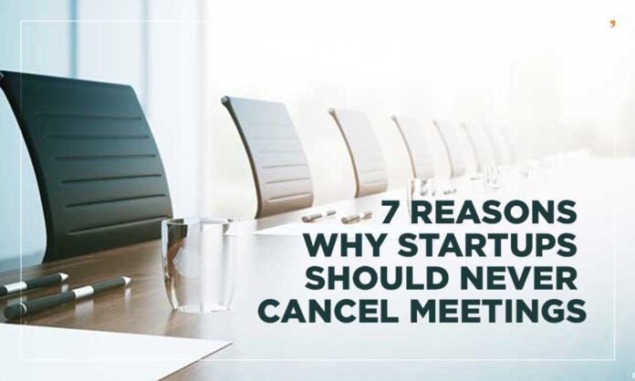 Why Startups Should Never Cancel Meetings